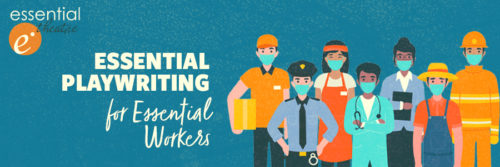 Essential Playwriting for Essential Workers