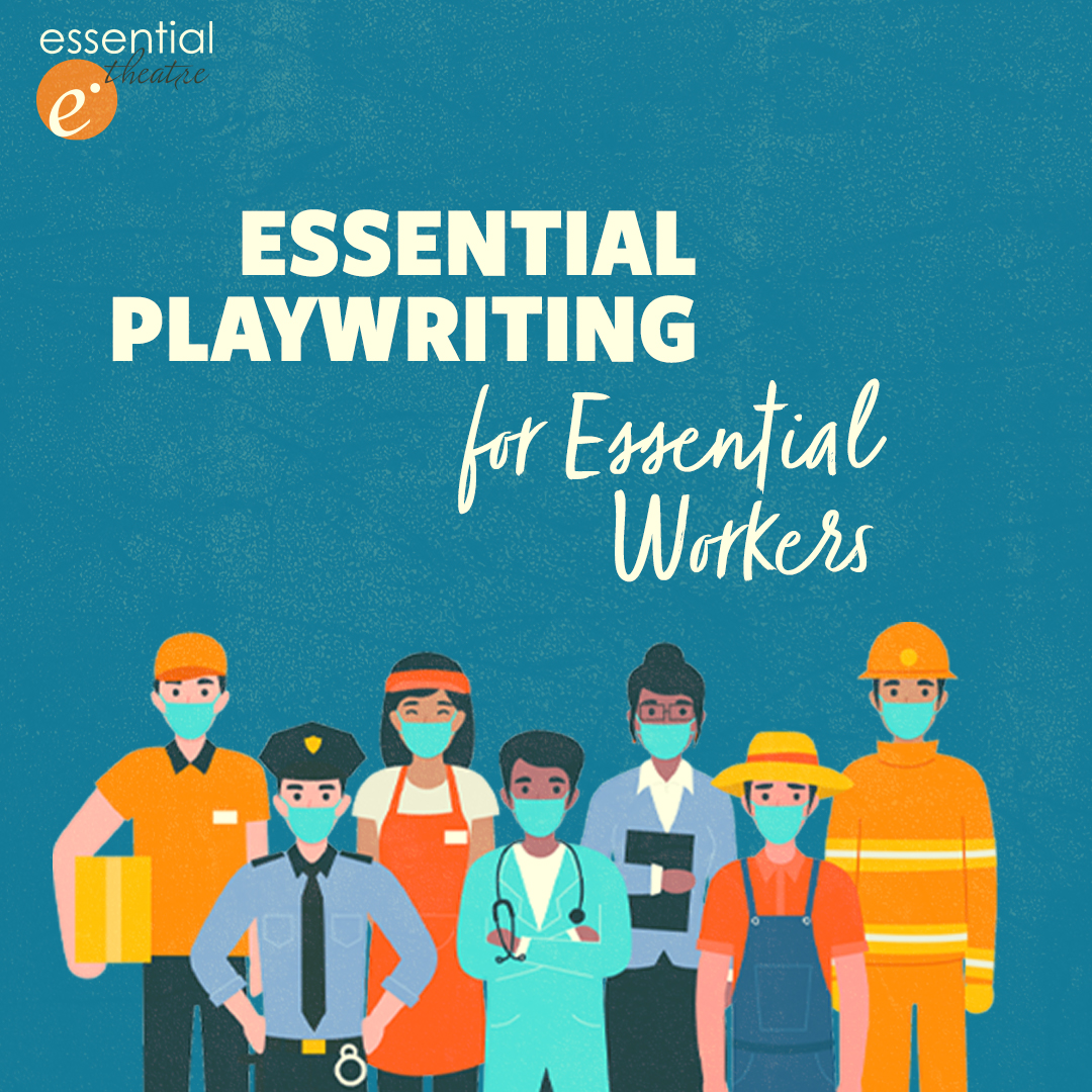 Essential Playwriting for Essential Workers