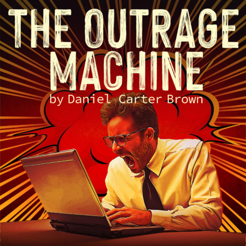 The Outrage Machine, by Daniel Carter Brown