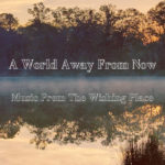 Trees silhouetted against the sunset and reflected in the water below. Text reads, "A World Away From Now"